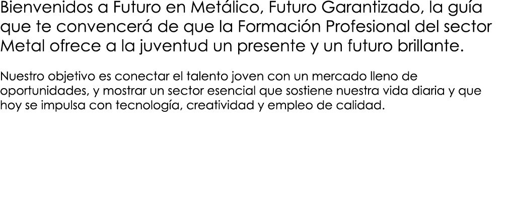 Bienvenidos a Futuro en Met lico, Futuro Garantizado, la gu a que te convencer de que la Formaci n Profesional del s...